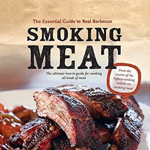 Smoking Meat: The Essential Guide To Real Barbecue